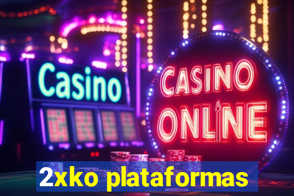 2xko plataformas